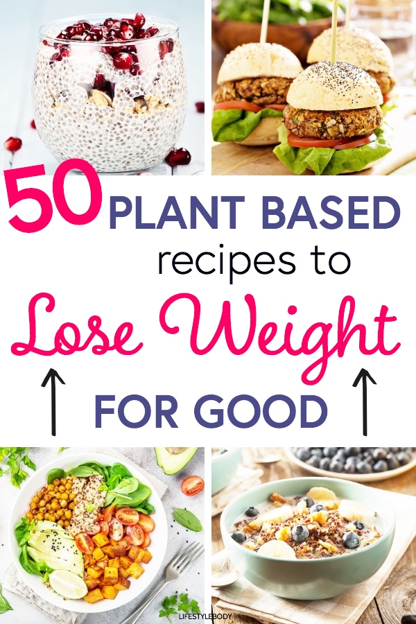 50 Plant Based Recipes To Lose Weight For Good Lifestyle Body